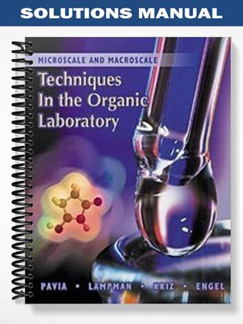 Solutions Manual for Microscale and Macroscale Techniques in the Organic Laboratory 1st Edition by Pavia