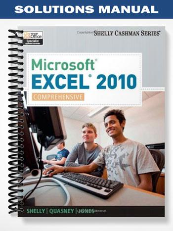 Solutions Manual for Microsoft Excel 2010 Comprehensive 1st Edition by Shelly