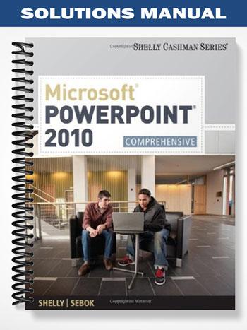 Solutions Manual for Microsoft PowerPoint 2010 Comprehensive 1st Edition by Shelly
