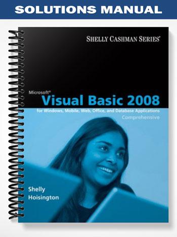 Solutions Manual for Microsoft Visual Basic 2008 Comprehensive Concepts and Techniques 1st Edition by Shelly