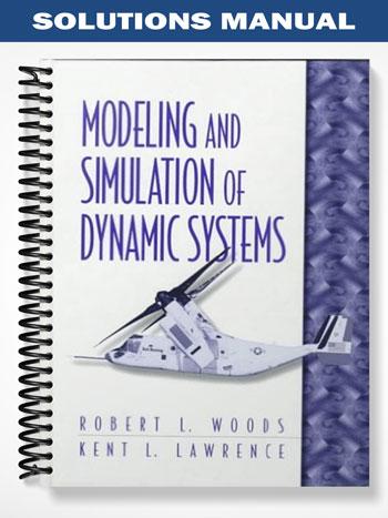 Solutions Manual for Modeling and Simulation of Dynamic Systems 1st Edition by Woods