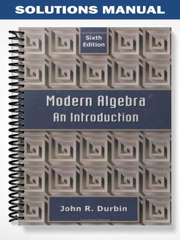 Solutions Manual for Modern Algebra An Introduction 6th Edition by Durbin