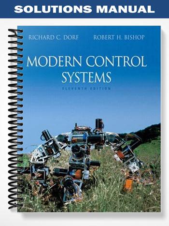 Solutions Manual for Modern Control Systems 11th Edition by Dorf