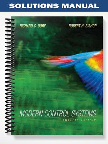 Solutions Manual for Modern Control Systems 12th Edition by Dorf