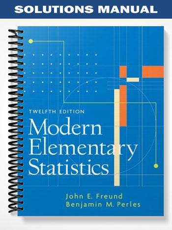 Solutions Manual for Modern Elementary Statistics 12th Edition by Freund