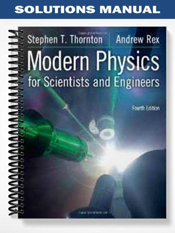 Solutions Manual for Modern Physics for Scientists and Engineers 4th Edition by Thornton