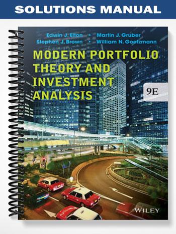 Solutions Manual for Modern Portfolio Theory and Investment Analysis 9th Edition by Elton
