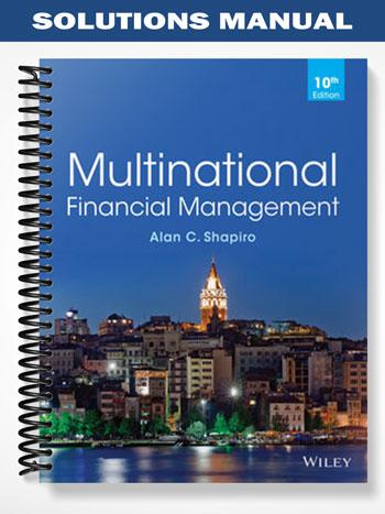 Solutions Manual for Multinational Financial Management 10th Edition by Shapiro