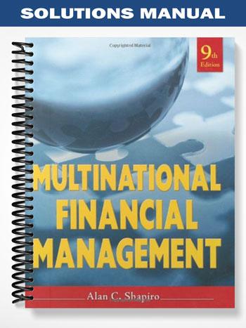 Solutions Manual for Multinational Financial Management 9th Edition by Shapiro