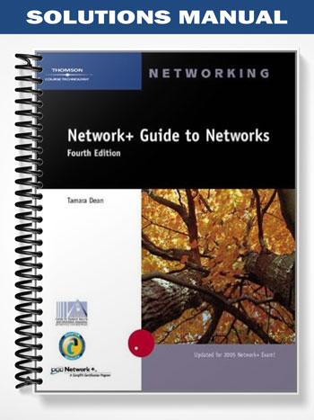 Solutions Manual for Network+ Guide to Networks 4th Edition by Tamara Dean