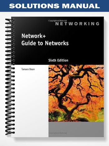 Solutions Manual for Network+ Guide to Networks 6th Edition by Tamara Dean