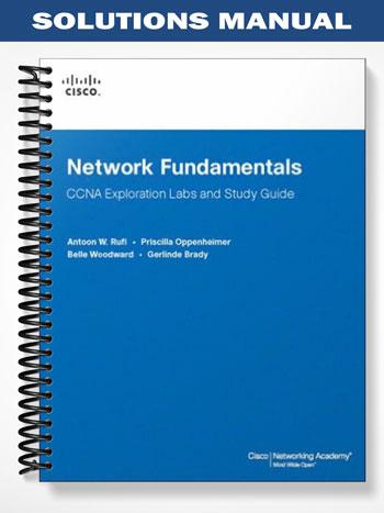 Solutions Manual for Network Fundamentals CCNA Exploration Labs and Study Guide 1st Edition by Rufi