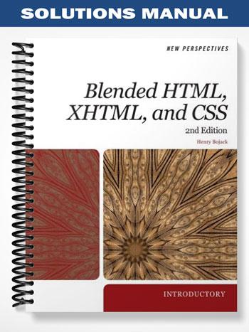 Solutions Manual for New Perspectives on Blended HTML XHTML and CSS Introductory 2nd Edition by Henry Bojack