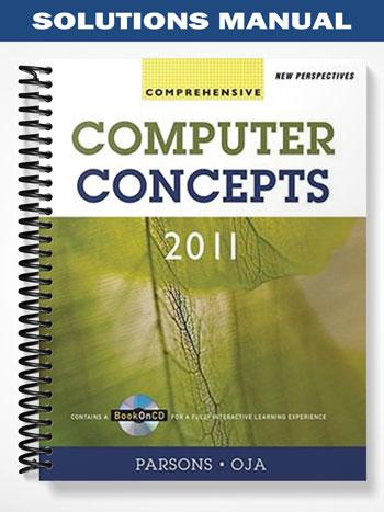 Solutions Manual for New Perspectives on Computer Concepts 2011 Comprehensive 13th Edition by Parsons