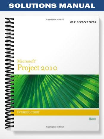 Solutions Manual for New Perspectives on Microsoft Project 2010 Introductory 1st Edition by Rachel Biheller Bunin