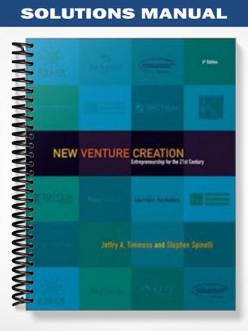 Solutions Manual for New Venture Creation Entrepreneurship for the 21st Century 8th Edition by Timmons