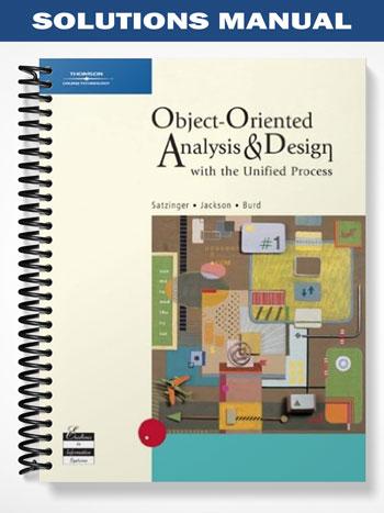 Solutions Manual for Object-Oriented Analysis and Design with the Unified Process 1st Edition by Satzinger