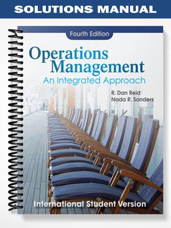 Solutions Manual for Operations Management An Integrated Approach 4th Edition by Reid