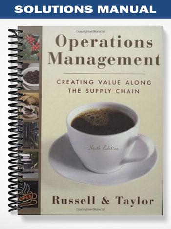 Solutions Manual for Operations Management Creating Value Along the Supply Chain 6th Edition by Russell