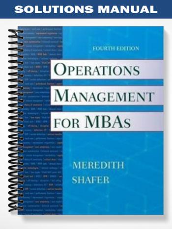 Solutions Manual for Operations Management for MBAs 4th Edition by Meredith