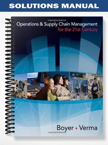 Solutions Manual for Operations and Supply Chain Management 1st Edition by Verma