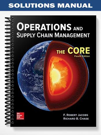 Solutions Manual for Operations and Supply Chain Management The Core 4th Edition by Jacobs
