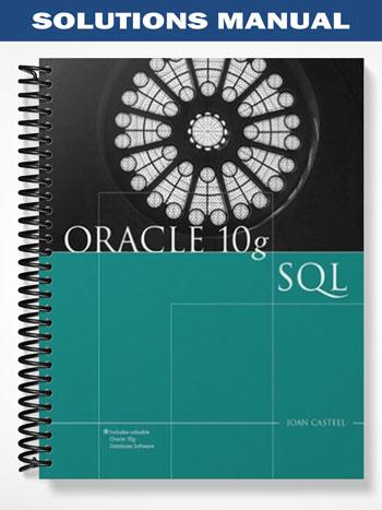 Solutions Manual for Oracle 10g SQL 1st Edition by Joan Casteel