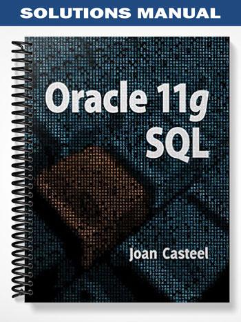 Solutions Manual for Oracle 11G SQL 2nd Edition by Joan Casteel