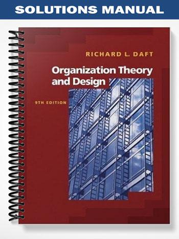 Solutions Manual for Organization Theory and Design 9th Edition by Daft