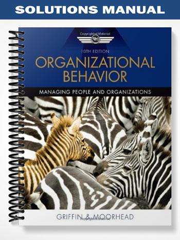 Solutions Manual for Organizational Behavior 10th Edition by Griffin