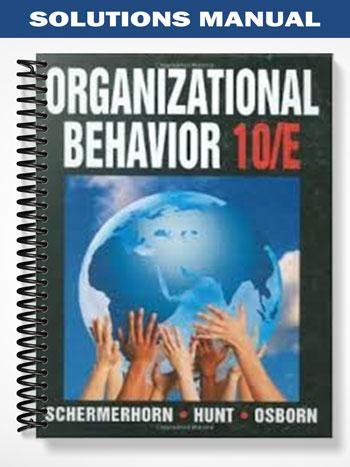 Solutions Manual for Organizational Behavior 10th Edition by Schermerhorn