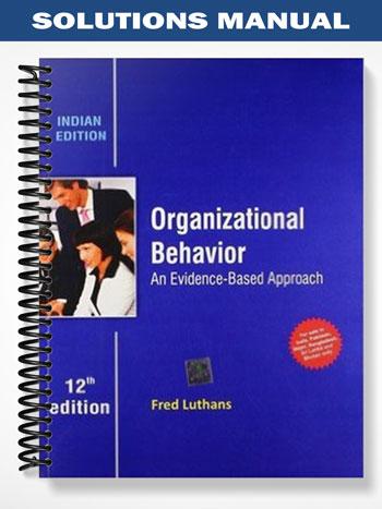 Solutions Manual for Organizational Behavior An Evidence-Based Approach 12th Edition by Fred Luthans