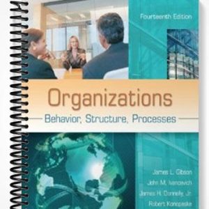 Solutions Manual for Organizations Behavior Structure Processes 14th Edition by Gibson
