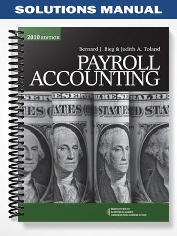 Solutions Manual for Payroll Accounting 2010 20th Edition by Bieg