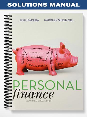 Solutions Manual for Personal Finance Second Canadian Edition 2nd Edition by Madura
