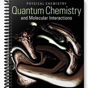 Solutions Manual for Physical Chemistry Quantum Chemistry and Molecular Interactions 1st Edition by Andrew Cooksy
