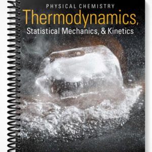 Solutions Manual for Physical Chemistry Thermodynamics Statistical Mechanics and Kinetics 1st Edition by Andrew Cooksy