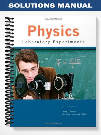 Solutions Manual for Physics Laboratory Experiments 7th Edition by Wilson
