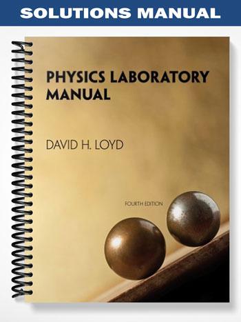 Solutions Manual for Physics Laboratory Manual 4th Edition by David Loyd