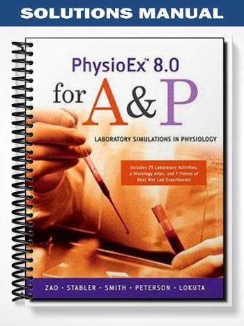 Solutions Manual for PhysioEx 8 0 for A&P Laboratory Simulations in Physiology 1st Edition by Zao