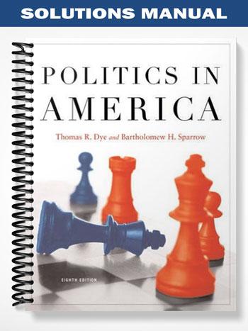 Solutions Manual for Politics in America 8th Edition by Dye