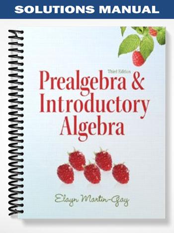 Solutions Manual for Prealgebra & Introductory Algebra 3rd Edition by Elayn Martin-Gay