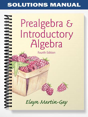 Solutions Manual for Prealgebra & Introductory Algebra 4th Edition by Elayn Martin-Gay
