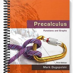 Solutions Manual for Precalculus Functions and Graphs 3rd Edition by Dugopolski
