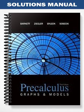 Solutions Manual for Precalculus Graphs and Models 3rd Edition by Barnett