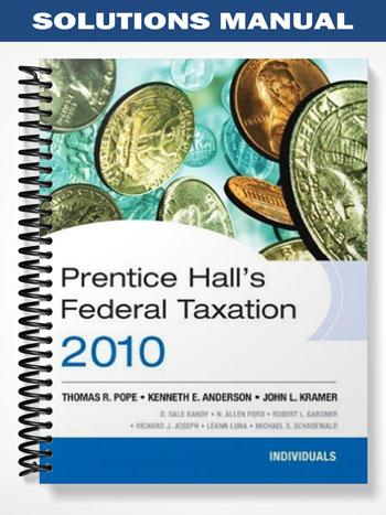 Solutions Manual for Prentice Halls Federal Tax 2010 Individuals 23rd Edition by Pope
