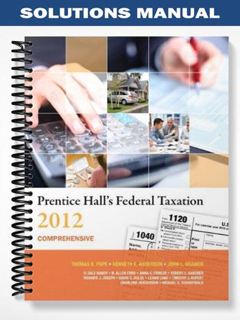 Solutions Manual for Prentice Halls Federal Taxation 2012 Comprehensive 25th Edition by Pope