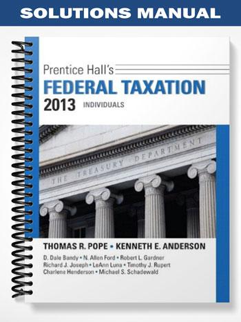 Solutions Manual for Prentice Halls Federal Taxation 2013 Individuals 26th Edition by Pope