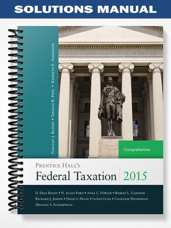 Solutions Manual for Prentice Halls Federal Taxation 2015 Comprehensive 28th Edition by Pope
