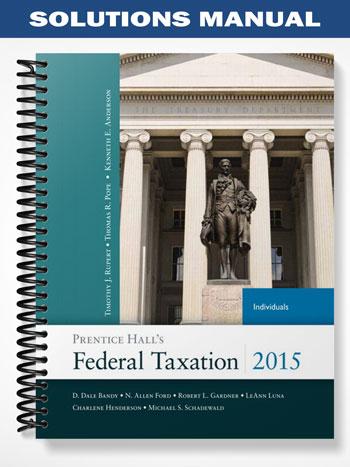 Solutions Manual for Prentice Halls Federal Taxation 2015 Individuals 28th Edition by Pope